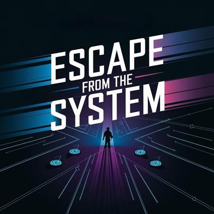 Escape from the System