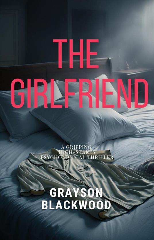 The Girlfriend: a Gripping High-Stakes Psychological Thriller