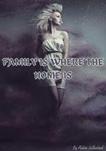Family Is Where the Home Is