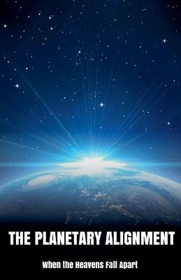 The Planetary Alignment When the Heavens Fall Apart - Morgan B Blake - cover