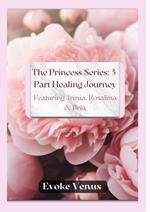 The Princess Series: 3-Part Healing Journey