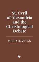St. Cyril of Alexandria and the Christological Debate