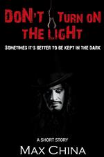 Don't Turn On The Light - A Short Story