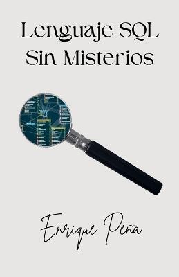 Lenguaje SQL Sin Misterios - Enrique Peña - cover