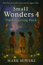 Small Wonders 4 The Whispering Patch