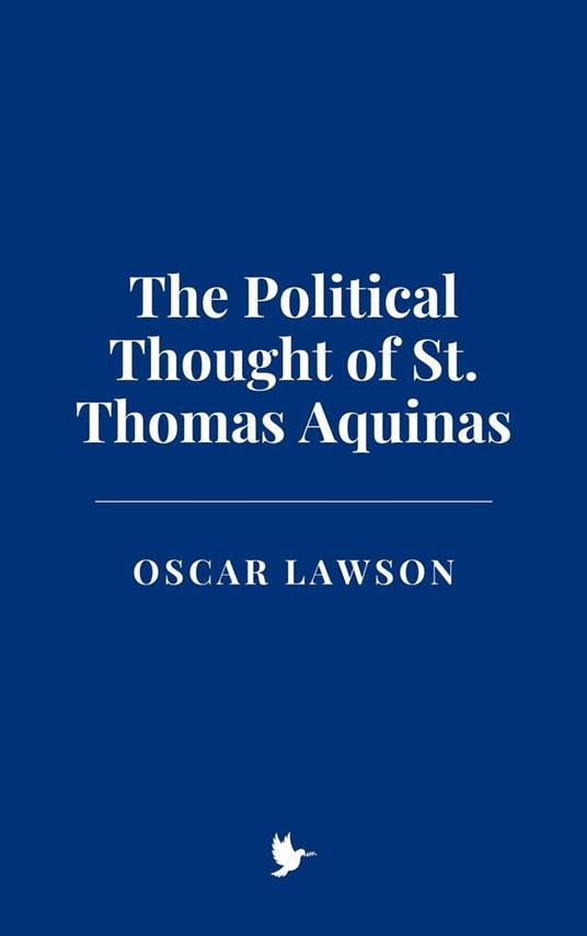 The Political Thought of St. Thomas Aquinas