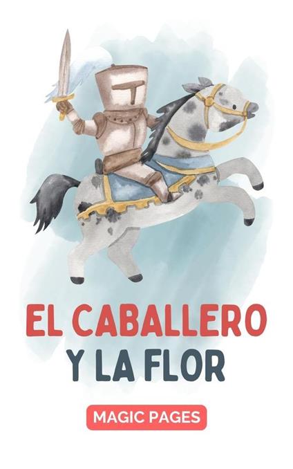 El Caballero y la Flor - Magic Pages - ebook