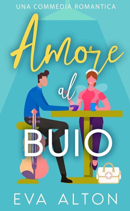 Amore al Buio: Una Commedia Romantica - Eva Alton - ebook