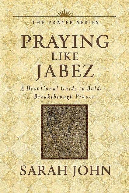 Praying Like Jabez: A Devotional Guide to Bold, Breakthrough Prayer