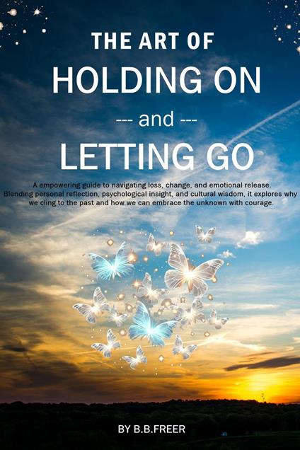 The Art of Holding On and Letting Go