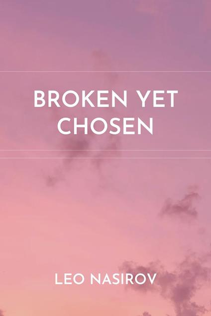 Broken Yet Chosen