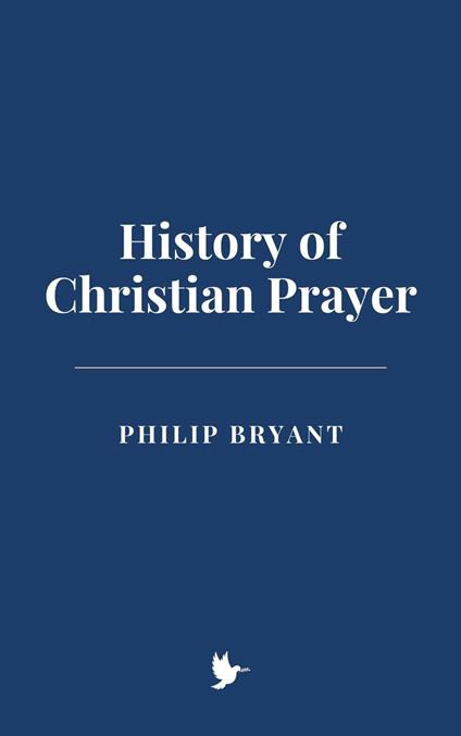 History of Christian Prayer - Philip Bryant - ebook