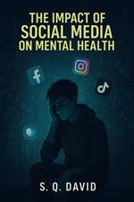 The Impact of Social Media on Mental Health