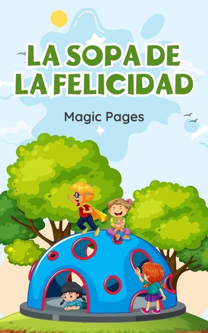 La Sopa de la Felicidad - Magic Pages - ebook