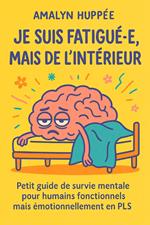 Je suis fatigué.e, mais de l'intérieur