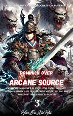 Dominion over Arcane Source