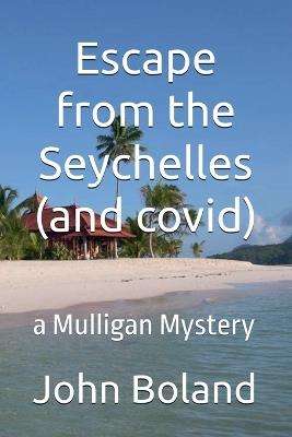 Escape from the Seychelles (and covid) - John Boland - cover