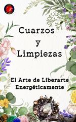 Cuarzos y Limpiezas El Arte de Liberarte Energéticamente