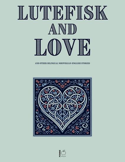 Lutefisk and Love And Other Bilingual Norwegian-English Stories