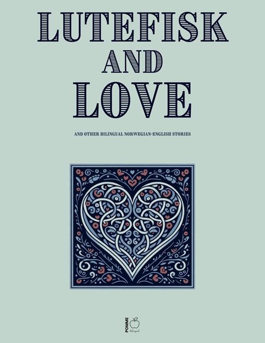 Lutefisk and Love And Other Bilingual Norwegian-English Stories