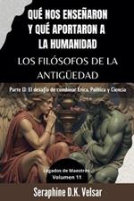 Qué nos enseñaron y qué aportaron a la humanidad los Filósofos de la Antigüedad. Parte II: El desafío de combinar Ética, Política y Ciencia
