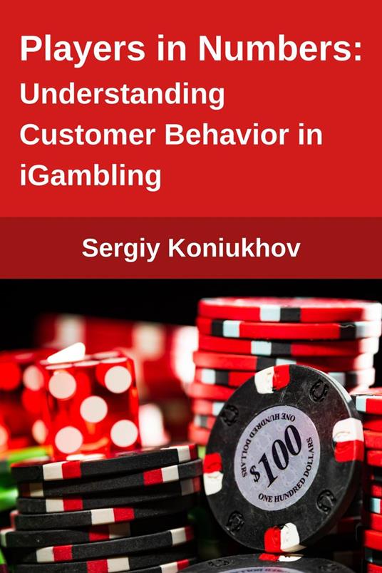 Players in Numbers: Understanding Customer Behavior in iGambling