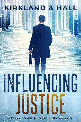 Influencing Justice - Peter Kirkland,Daleth Hall - cover