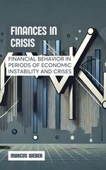 Finances in Crisis: Financial Behavior in Periods of Economic Instability and Crises