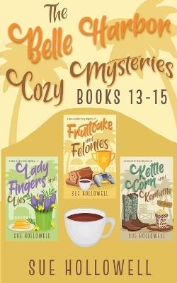 Belle Harbor Cozy Mysteries - Books 13 - 15 - Sue Hollowell - cover