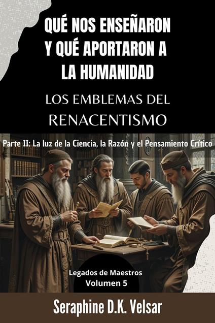Qué nos enseñaron y qué aportaron a la humanidad los emblemas del Renacentismo. Parte II: La luz de la Ciencia, la Razón y el Pensamiento Crítico