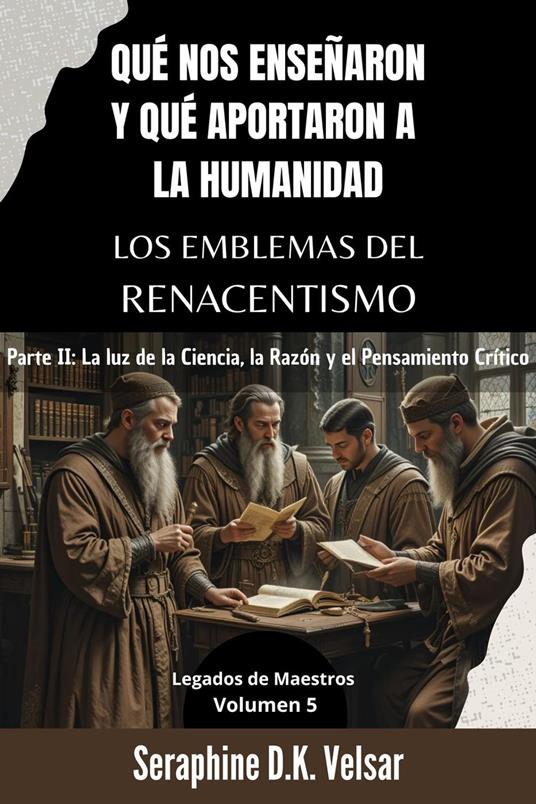 Qué nos enseñaron y qué aportaron a la humanidad los emblemas del Renacentismo. Parte II: La luz de la Ciencia, la Razón y el Pensamiento Crítico