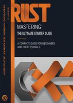 Mastering Rust: The Ultimate Starter Guide