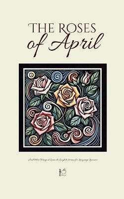 The Roses of April And Other Bilingual Spanish-English Stories for Language Learners - Pomme Bilingual - cover