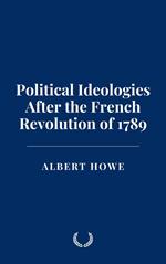 Political Ideologies After the French Revolution of 1789