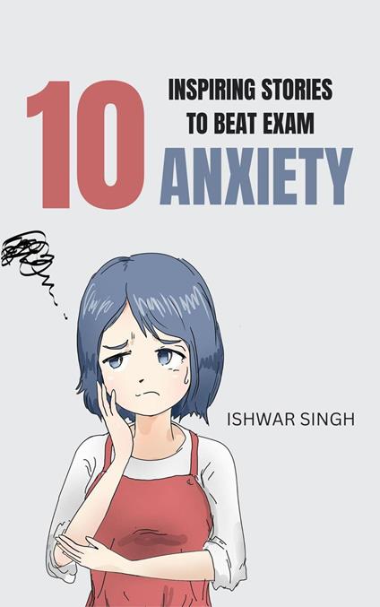 10 Inspiring Stories to Beat Exam Anxiety