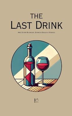 The Last Drink And Other Bilingual Spanish-English Stories - Pomme Bilingual - cover