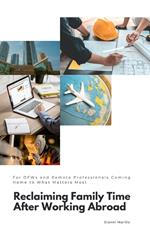 Reclaiming Family Time After Working Abroad: For OFWs and Remote Professionals Coming Home to What Matters Most