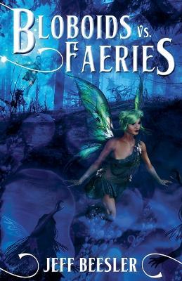 Bloboids Vs. Faeries - Jeff Beesler - cover