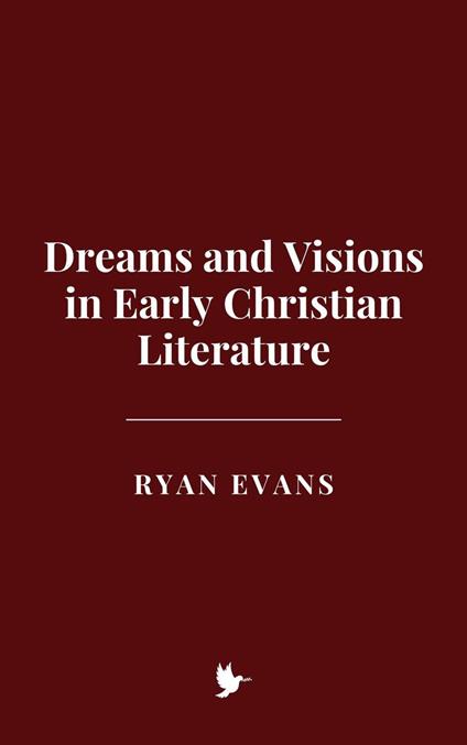 Dreams and Visions in Early Christian Literature