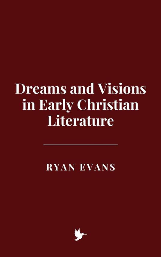 Dreams and Visions in Early Christian Literature