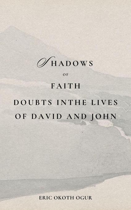 Shadows of Faith: Doubt in the Lives of David and John