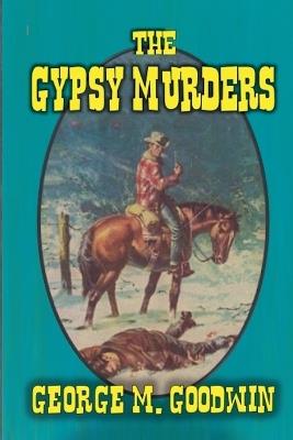 The Gypsy Murders - George M Goodwin - cover