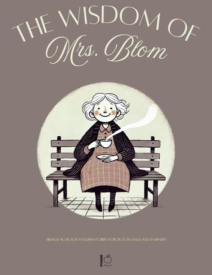 The Wisdom of Mrs. Blom: Bilingual Dutch-English Stories for Dutch Language Learners