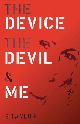 The Device, The Devil and Me - Stephanie Taylor - cover