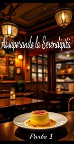 Assaporando la Serendipità: Parte 1