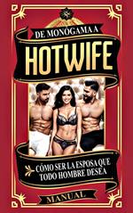 De Monógama a Hotwife Cómo Ser la Esposa que Todo Hombre Desea