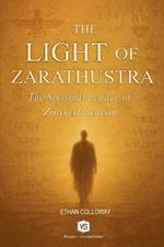 The Light of Zarathustra - The Spiritual Legacy of Zoroastrianism