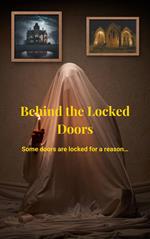 Behind the Locked Doors