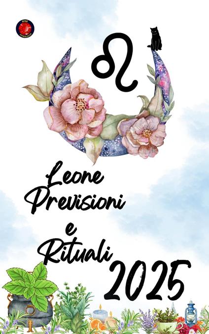 Leone Previsioni e Rituali 2025 - Alina Rubi - ebook