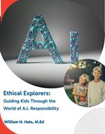 Ethical Explorers: Guiding Kids Through the World of A.I. Responsibility